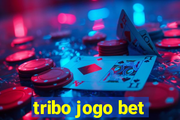 tribo jogo bet